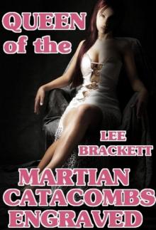      Queen of the Martian Catacombs Engraved