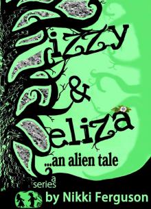      Izzy & Eliza...an alien tale