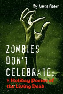     Zombies Don't Celebrate: 8 Holiday Poems