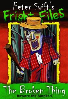      Fright Files: The Broken Thing