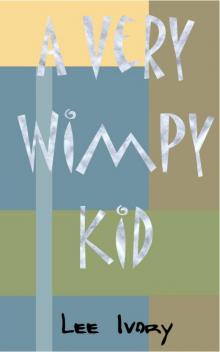      A Very Wimpy Kid
