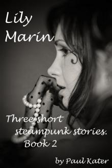      Lily Marin - three short steampunk stories. Book 2.