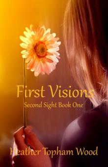      First Visions: Second Sight Book One