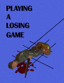      Playing A Losing Game