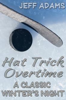      Hat Trick Overtime: A Classic Winter's Night
