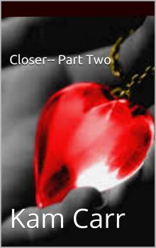      Closer-Part Two