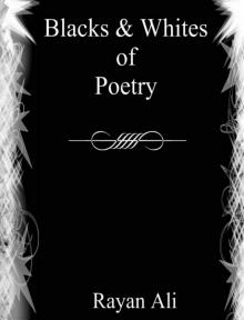      Blacks & Whites of Poetry