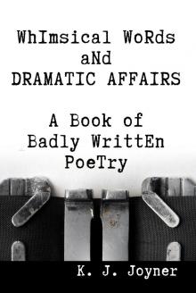     Whimsical Words and Dramatic Affairs