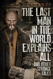      The Last Man in the World Explains All