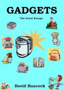      Gadgets: The Great Escape
