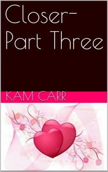      Closer- Part three