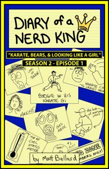      Diary of a Nerd King #2: Episode 1 - Karate, Bears, and Looking Like a Girl
