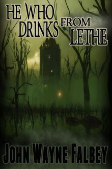      He Who Drinks From Lethe...