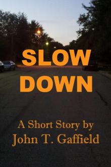      Slow Down