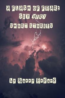      A Flash of Fear: Six Very Short Stories