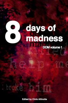      Eight Days of Madness
