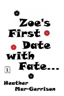      Zoe's First Date with Fate