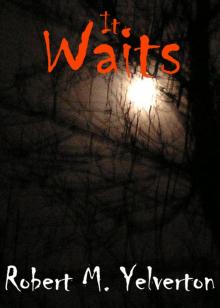      It Waits