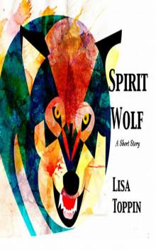      Spirit Wolf: A Short Story