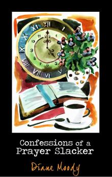      Confessions of a Prayer Slacker