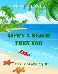      Life's a Beach Then You Die