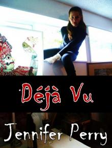      Deja Vu- A Novella