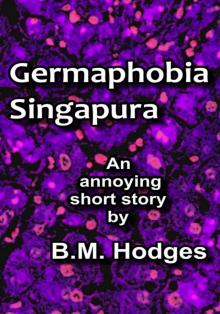      Germaphobia Singapura (An Annoying Short Story)