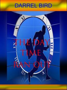      The Day Time Ran Out