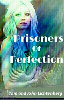     Prisoners of Perfection - An Epic Fantasy by Tom Lichtenberg and Johnny Lichtenberg