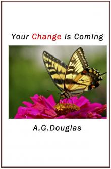     Your Change is Coming