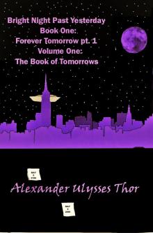      Bright Night Past Yesterday: Book One of Forever Tomorrow, Volume One of The Book of Tomorrows