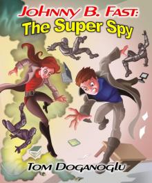      Johnny B. Fast: The Super Spy Part One