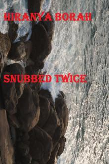      Snubbed Twice