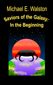      Saviors of the Galaxy: In the Beginning