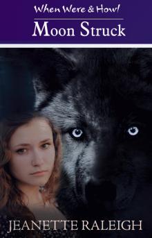      Moon Struck:  When Were & Howl Book 1