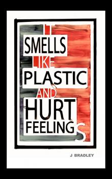      It Smells Like Plastic and Hurt Feelings