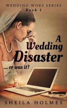      A Wedding Disaster... Or Was It?