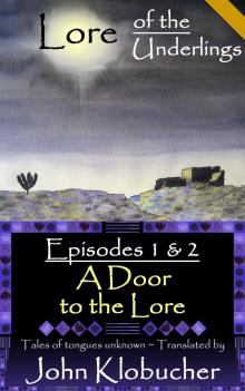      Lore of the Underlings: Episodes 1 & 2 ~ A Door to the Lore
