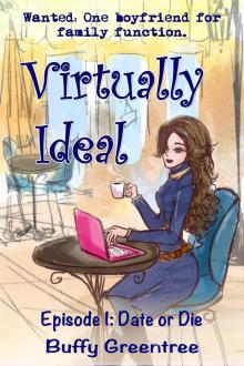      Virtually Ideal Episode 1: Date or Die