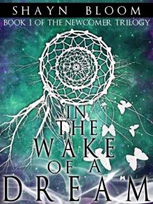      In the Wake of a Dream:  Book One of the Newcomer Trilogy