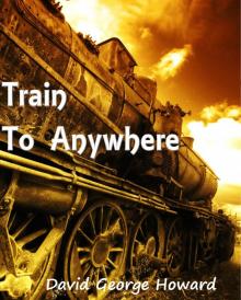      Train to Anywhere