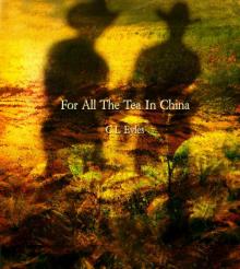      For All The Tea In China