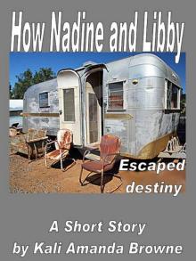      How Nadine and Libby Escaped Destiny