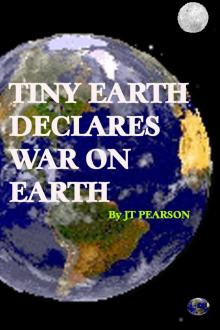      Tiny Earth Declares War on Earth