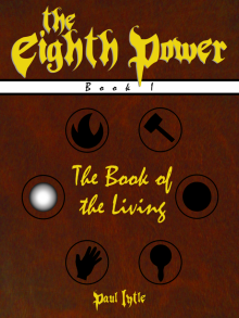      The Eighth Power: Book I: The Book of the Living