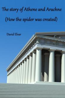      The story of Athene and Arachne (How the spider was created)