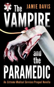      The Vampire and The Paramedic: An Extreme Medical Services series prequel