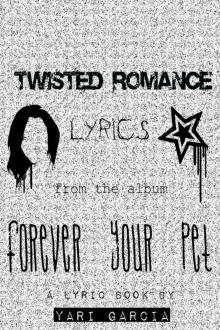      Twisted Romance Lyrics: From the album Forever Your Pet