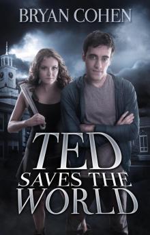      Ted Saves the World