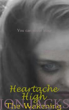      Heartache High: The Wakening